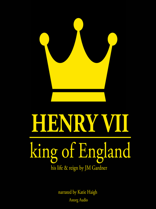 Title details for Henry VII, King of England by J. M. Gardner - Available